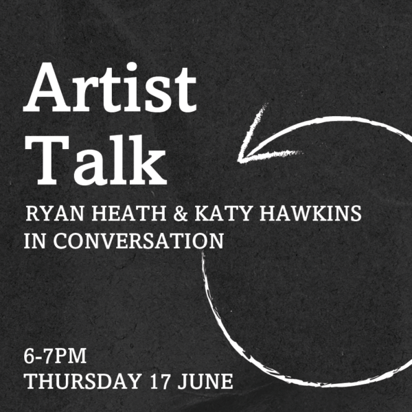 Artists in Conversation: Ryan Heath & Katy Hawkins